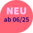 NEU  ab 06/25