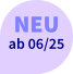 NEU  ab 06/25