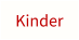 Kinder