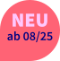 NEU  ab 08/25