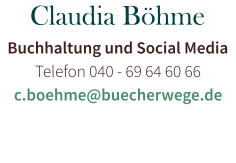Claudia Böhme Buchhaltung und Social Media Telefon 040 - 69 64 60 66 c.boehme@buecherwege.de